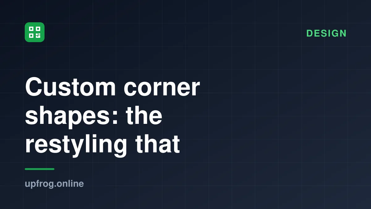 Custom corner shapes: the restyling that breaks codes. Design.