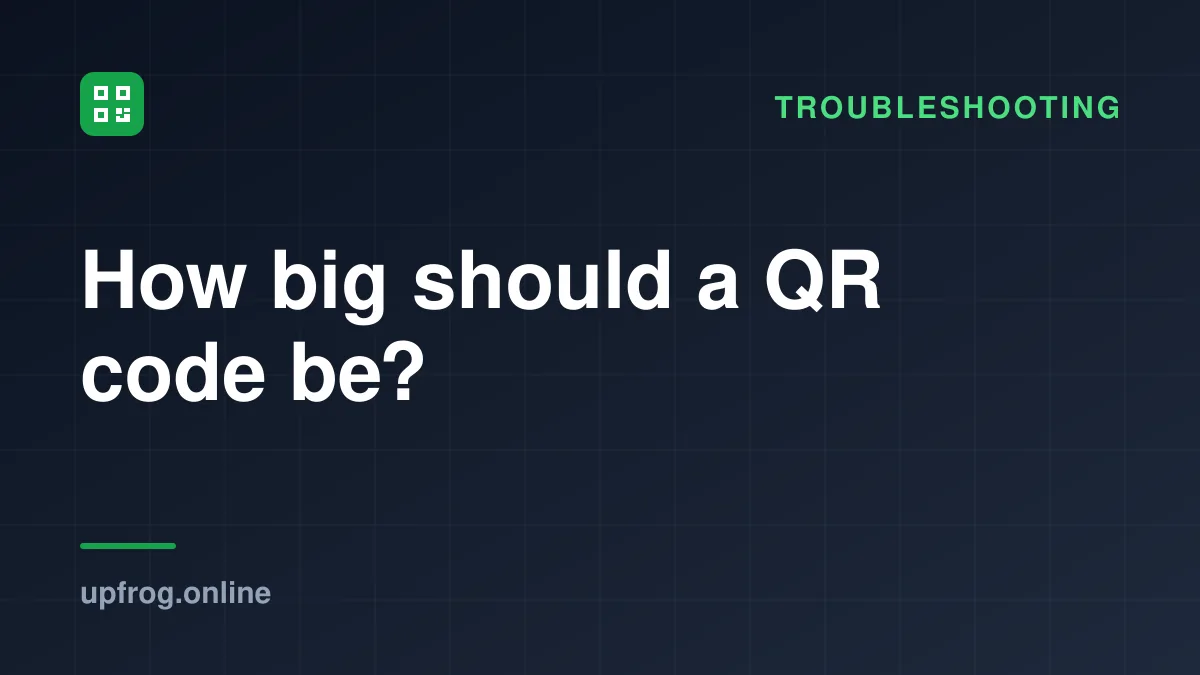 How big should a QR code be?. Troubleshooting.