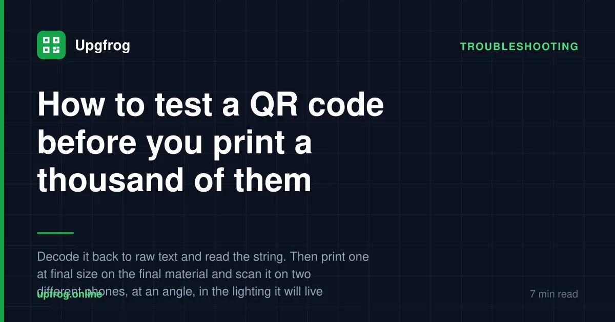 How to test a QR code before you print a thousand of them — Troubleshooting guide from Upgfrog.