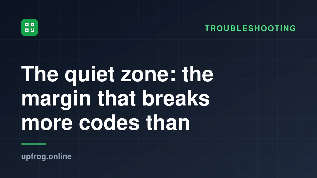 The quiet zone: the margin that breaks more codes than anything else. Troubleshooting.