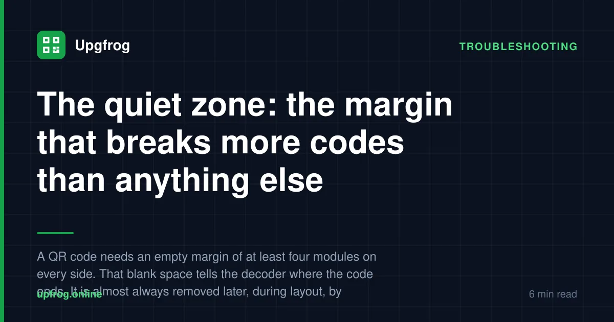 The quiet zone: the margin that breaks more codes than anything else — Troubleshooting guide from Upgfrog.