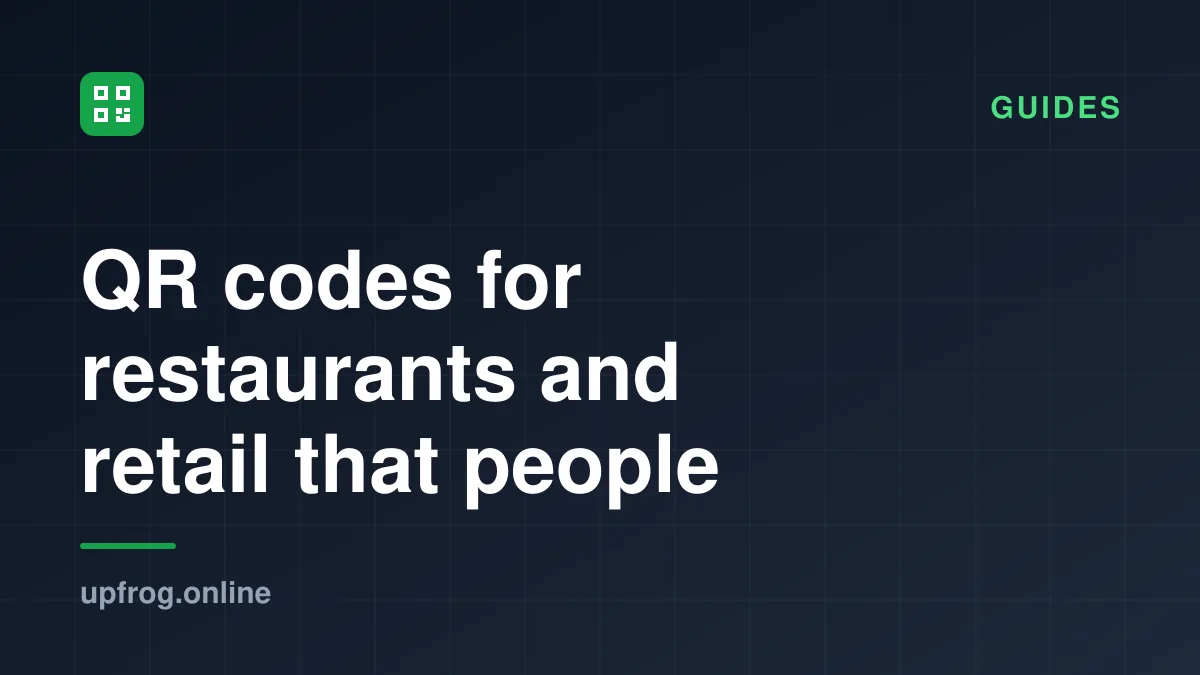QR codes for restaurants and retail that people actually scan. Guides.